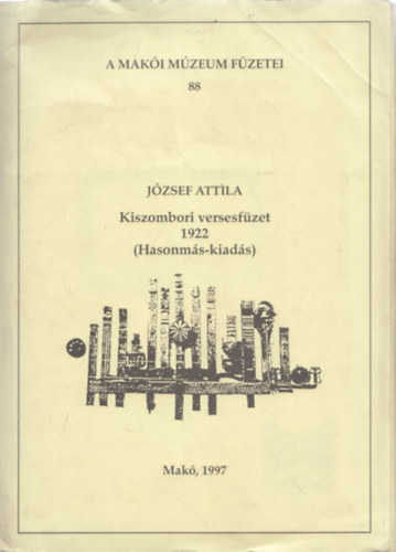 Jzsef Attila - Kiszombori versesfzet 1922 (Hasonms-kiads)