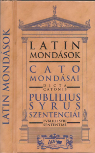 Lazi Kiad� - Latin mond�sok-Cato mond�sai-Publius Syrus szentenci�i
