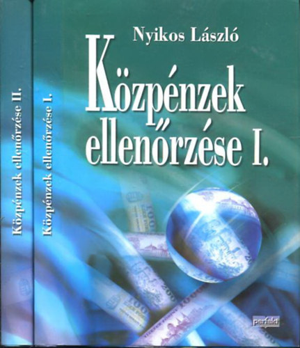 Nyikos; Bodonyi; M�rkus; Malatinszkyn� - A k�zp�nzek ellen�rz�se I-II.