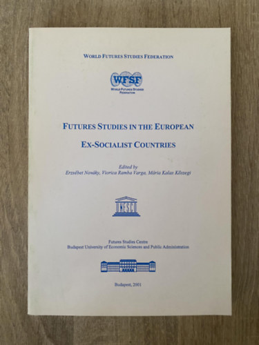 Szerk.: Erzs�bet Nov�ky; Viorica Ramba Varga; M�ria Kalas K�szegi - Futures Studies in the European Ex-socialist Countries