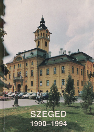 Szeged Megyei Jog� V�ros �nkorm�nyzat�nak tev�kenys�ge 1990-1994