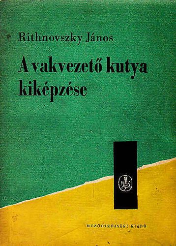 Rithnovszky Jnos - A vakvezet kutya kikpzse
