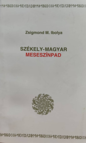 Zsigmondm. Ibolya - Szkely-magyar mesesznpad