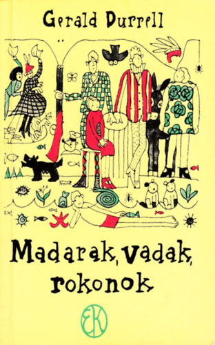 Gerald Durrell - Madarak, vadak, rokonok