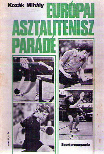 Szerk.: Pint�r L�szl�n� Koz�k Mih�ly - Eur�pai asztalitenisz par�d� (Pingpong)