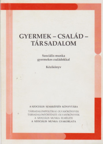 Szilv�si L�na - Gyermek - Csal�d - T�rsadalom Szoci�lis munka gyermekes csal�dokkal