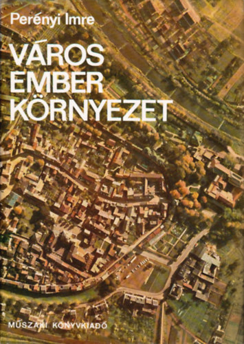Per�nyi Imre - V�ros, ember, k�rnyezet
