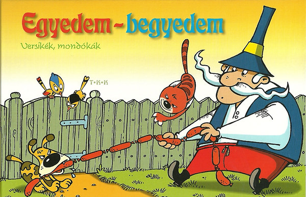 Egyedem-begyedem - Versikk , mondkk