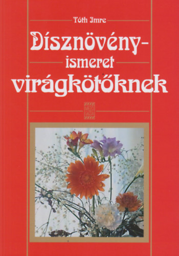 Tth Imre - Dsznvnyismeret virgktknek