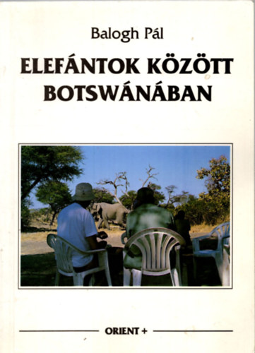 Balogh P�l - Elef�ntok k�z�tt Botsw�n�ban