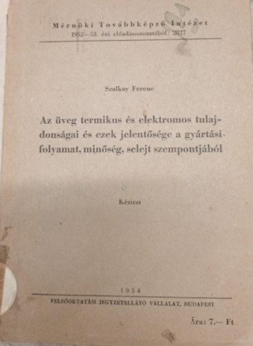 Szalkay Ferenc - Az �veg termikus �s elektromos tulajdons�gai �s ezek jelent�s�ge a gy�rt�si folyamat, min�s�g, selejt szempontj�b�l