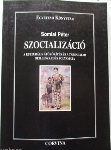 Somlai Pter - Szocializci - A kulturlis trkts s a trsadalmi beilleszkeds folyamata