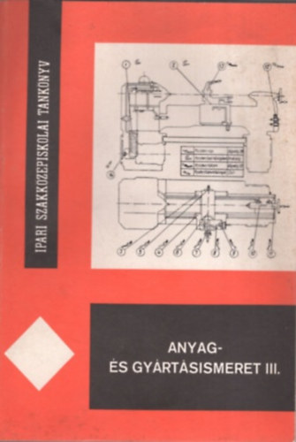 Dr Mihlyi Ferenc - Anyag- s gyrtsismeret III. A gpszeti szakk. IV.o.szmra