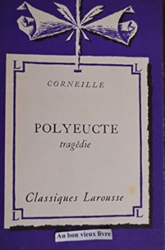 Corneille - Polyeucte, tragdie.