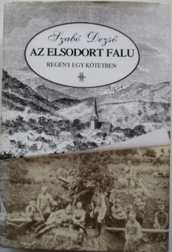 Szab� Dezs� - Az elsodort falu (egyk�tetes teljes  kiad�s)