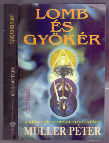 Müller Péter - Lomb és gyökér (A kígyó és kereszt folytatása) Müller Péter