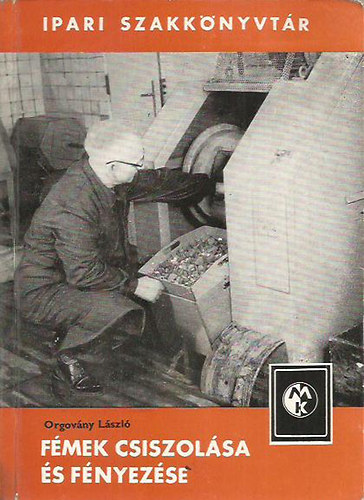 Orgov�ny L�szl� - F�mek csiszol�sa �s f�nyez�se