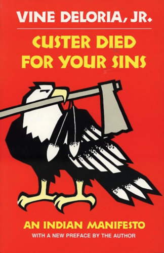Jr. Vine Deloria - Custer Died for Your Sins: An Indian Manifesto