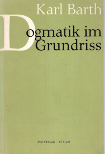 Karl Barth - Dogmatik im Grundriss