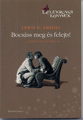 Lewis B. Smedes - Bocsss meg s felejts!