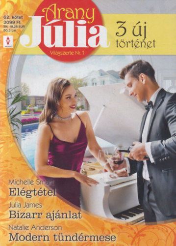 Julia James, Natalie Anderson Michelle Smart - Arany Jlia 62. - Elgttel; Bizarr ajnlat; Modern tndrmese