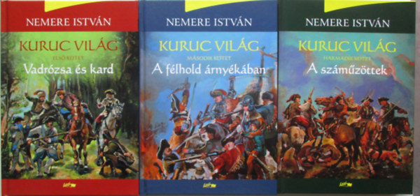 Nemere Istvn - Kuruc vilg I.-II.-III - Vadrzsa s kard- A flhold rnykban-A szmzttek