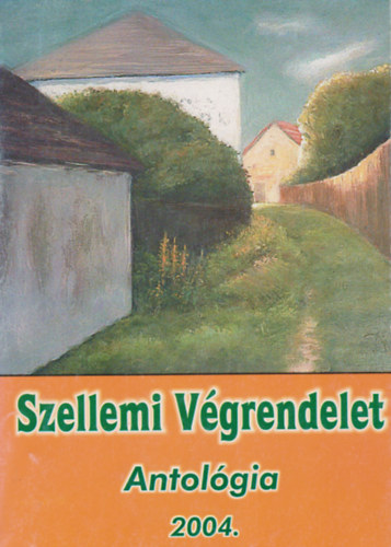 Szellemi Vgrendelet Antolgia 2004.