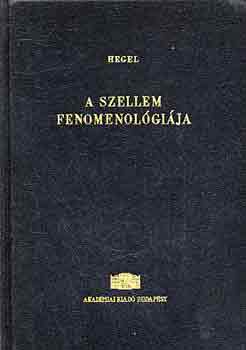 Friedrich Hegel - A szellem fenomenolgija