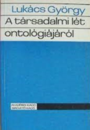 Luk�cs Gy�rgy - A t�rsadalmi l�t ontol�gi�j�r�l II.