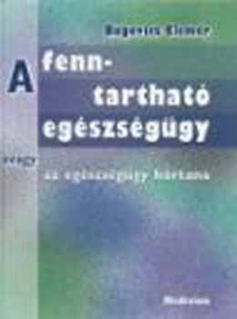 Bugovics Elemr - A fenntarthat egszsggy, avagy az egszsggy krtana