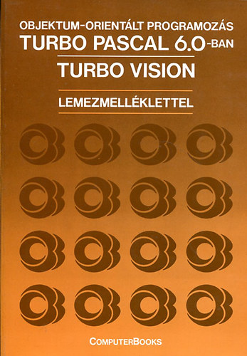 Benk-Kiss-Tth - Objektum-orientlt programozs Turbo Pascal 6.0-ban - Turbo Vision