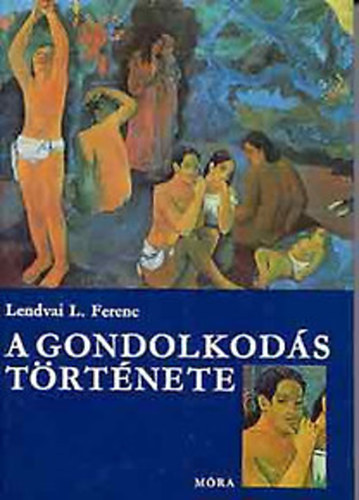 Lendvai L. Ferenc - A gondolkodás története