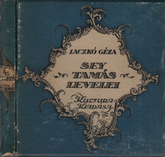 Laczk� G�za - Sey Tam�s levelei (I. kiad�s)