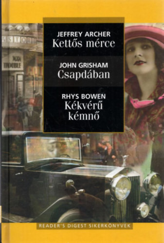 John Grisham; Jeffrey Archer; Rhys Bowen - Ketts mrce - Csapdban - Kkvr kmn