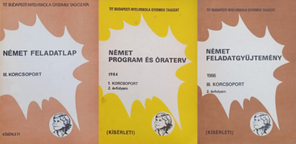 Katona Cecilia, B�rczin� Mayer Vikt�ria, Gion B�l�n� R�nah�ti S�ndorn� - 3 k�s�rleti  n�met tank�nyv  a TIT Budapesti Nyelviskola Gyermek Tagozat�t�l: N�met program �s �raterv  1984 1. korcsoport 2. �vfolyam + N�met feladatgy�jtem�ny 1986 III. korcsoport 2. �vfolyam + N�met feladatlap III. korcsoport