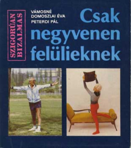 V�mosn� Domoszlai �va-Peterdi P�l - Csak negyvenen fel�lieknek