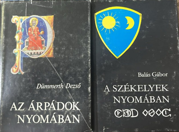 Bal�s K�roly, Alexandre Dumas D�mmerth Dezs� - 2db Utaz�sok a m�ltban �s a jelenben k�tet: Az �rp�dok nyom�ban + A sz�kelyek nyom�ban