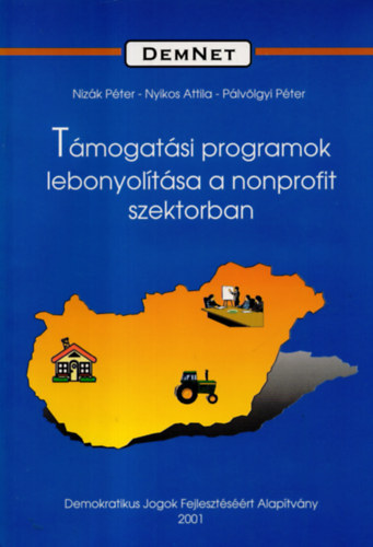 Nizk Pter - Tmogatsi programok lebonytsa a nonprofit szektorban  ( DEmNet knyvek 4. )