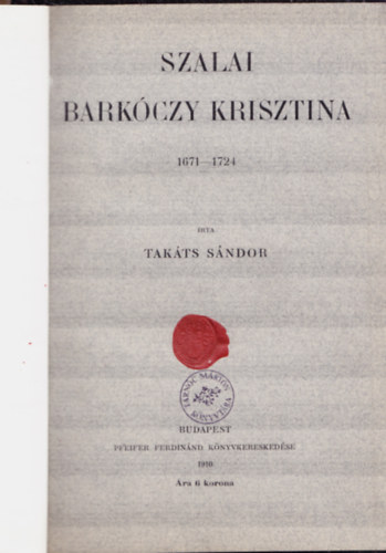 Takts Sndor - Szalai Barkczy Krisztina 1671-1724