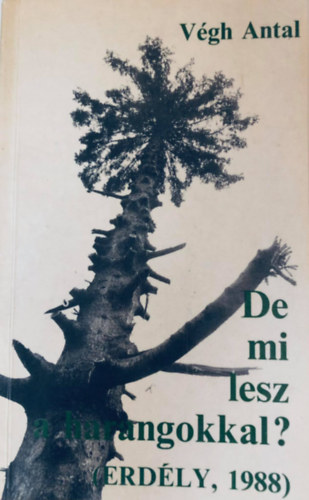 V�gh Antal - De mi lesz a harangokkal? Erd�ly, 1988. �tirajz