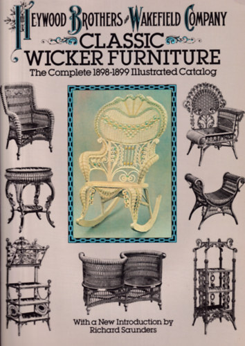 Heywood Brothers and Wakefield Company - Classic Wicker Furniture - The Complete 1898-1899 Illustrated Catalog