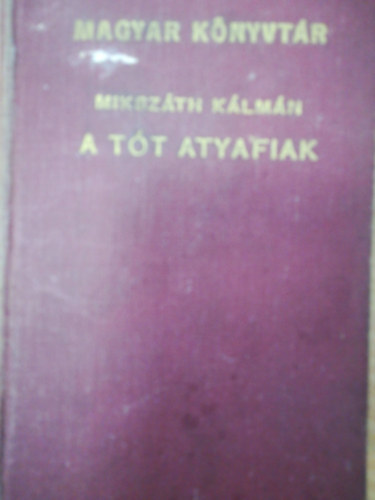 Miksz�th K�lm�n - A T�t atyafiak