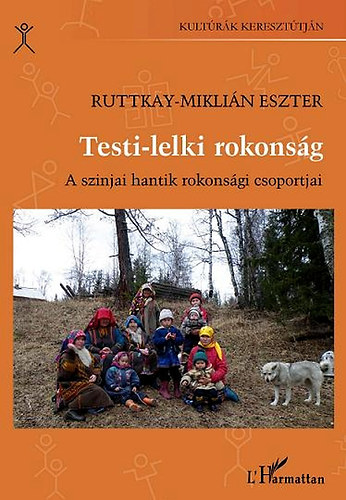 Ruttkay-Miklin Eszter - Testi-lelki rokonsg - A szinjai hantik rokonsgi csoportjai