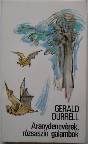 Gerald Durrell - Aranydenevrek, rzsaszn galambok