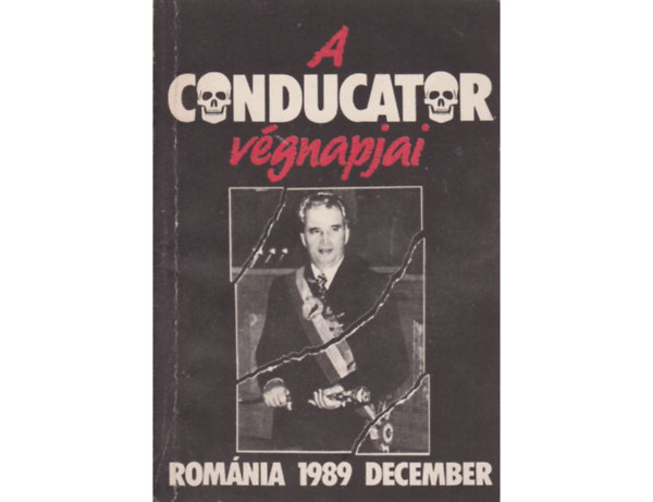 Idegenforg.Prop. s Kiad.Vll. - A Conductor vgnapjai (Romnia 1989 december)