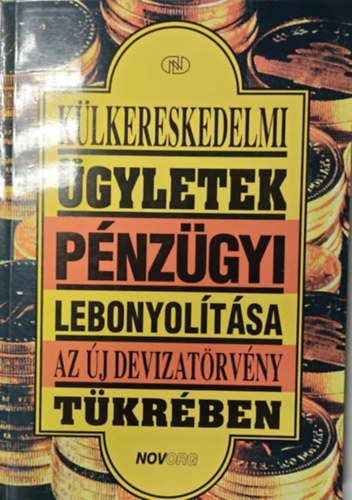 Külkereskedeli ügyletek pénzügyi lebonyolítása az új devizatörvény tükrében