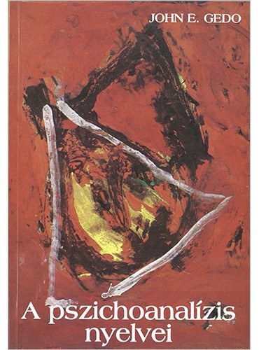 Johne. Gedo - A pszichoanal�zis nyelvei