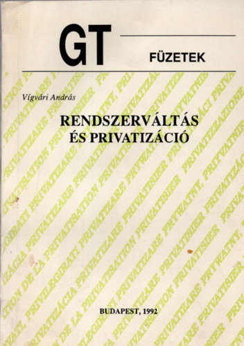 V�gv�ri Andr�s - Rendszerv�lt�s �s privatiz�ci� (GT F�zetek)