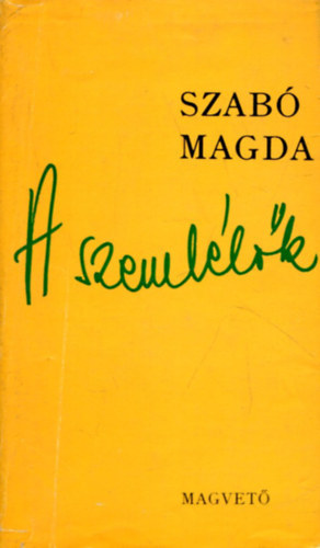 Szab� Magda - 2 db Szab� Magda k�tet: A szeml�l�k - A pillanat