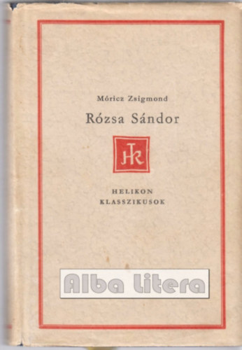 Móricz Zsigmond - Rózsa Sándor (Helikon Klasszikusok)